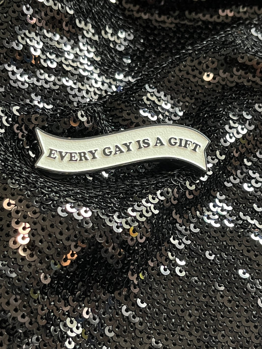Every Gay is a Gift Pin